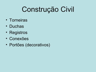 Construção Civil Torneiras Duchas Registros Conexões Portões (decorativos) 