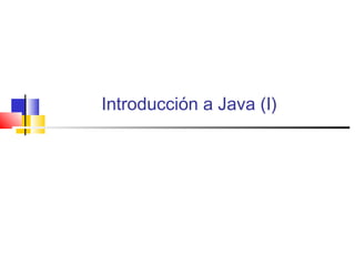 Introducción a Java (I)
 