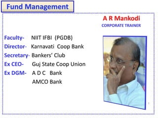 A R Mankodi
Faculty- NIIT IFBI (PGDB)
Director- Karnavati Coop Bank
Secretary- Bankers’ Club
Ex CEO- Guj State Coop Union
Ex DGM- A D C Bank
AMCO Bank
CORPORATE TRAINER
1
 