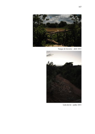 167

Tanque do Governo – abril/ 2011

Leito do rio – junho/ 2011

 