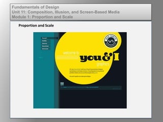 Proportion and Scale
Fundamentals of Design
Unit 11: Composition, Illusion, and Screen-Based Media
Module 1: Proportion an...