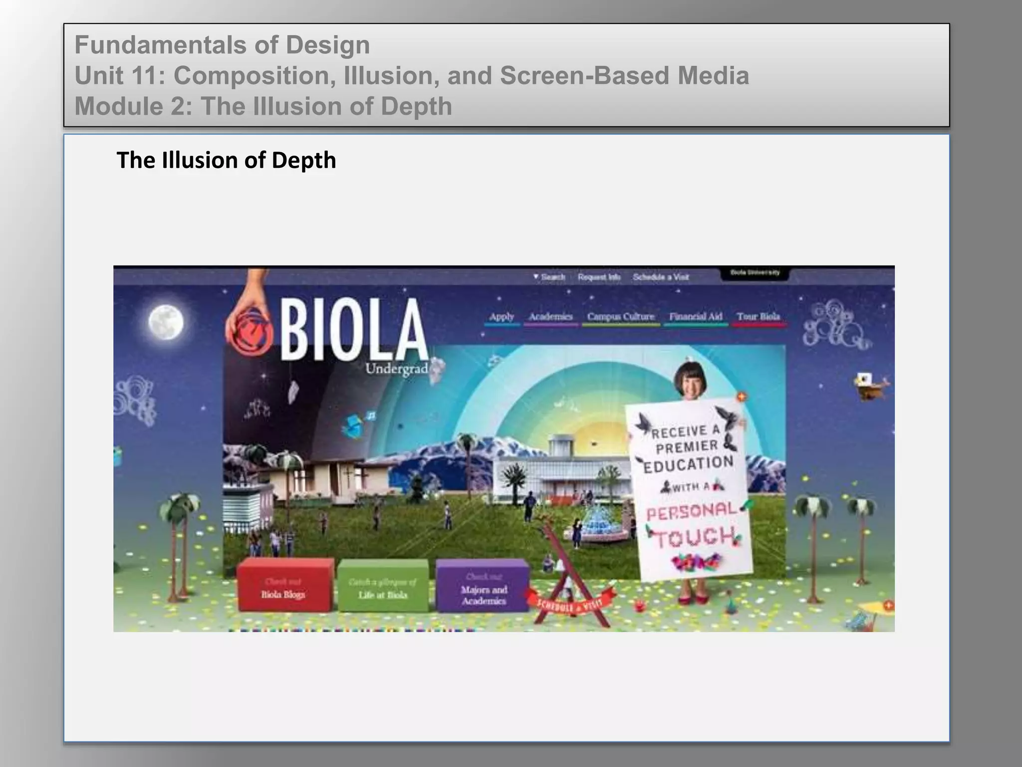 The Illusion of Depth
Fundamentals of Design
Unit 11: Composition, Illusion, and Screen-Based Media
Module 2: The Illusion of Depth
 