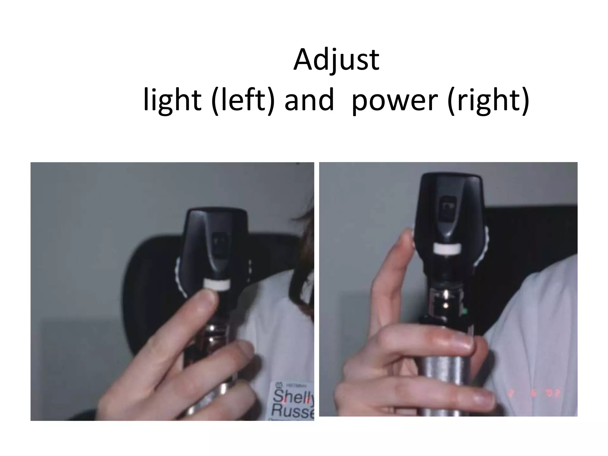 Adjust
light (left) and power (right)

 