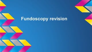 Fundoscopy revision
 