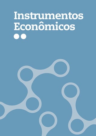 Instrumentos
Econômicos




ÁREAS PROTEGIDAS   97
 