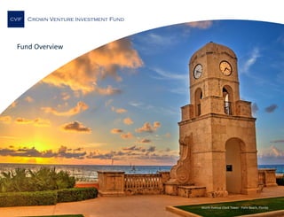 Fund Overview
Crown Venture Investment Fund
Worth Avenue Clock Tower - Palm Beach, Florida
CVIF
 
