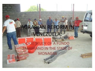 AGRARIAN REFORM IN VENEZUELA: CASE STUDY OF A FUNDO ZAMORANO IN THE STATE OF MONAGAS 