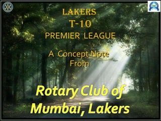 LAKERS  T-10 PREMIER  LEAGUE A  Concept Note  From  