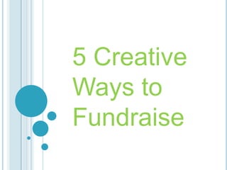 5 Creative Ways to Fundraise 