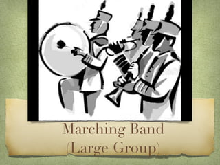 Marching Band 
(Large Group)
 