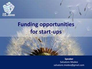 Speaker
Salvatore Modeo
salvatore.modeo@gmail.com
Funding opportunities
for start-ups
 
