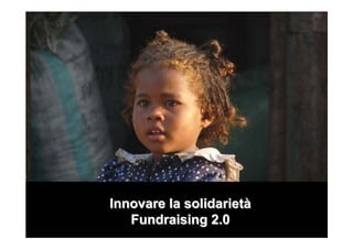 Innovare la solidarietà
   Fundraising 2.0