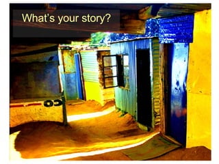 What’s your story? 