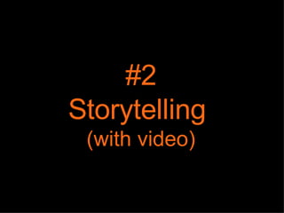 #2 Storytelling  (with video) 