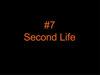 #7 Second Life 