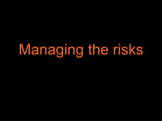 Managing the risks 