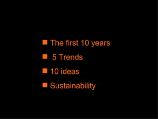 The first 10 years 5 Trends  10 ideas Sustainability 