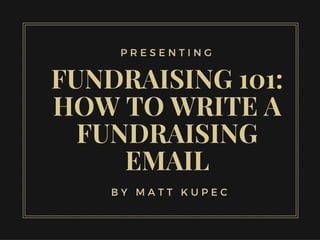 Fundraising 101: How to Write a Fundraising Email by Matt Kupec  