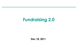 Fundraising 2.0



   Dec 18, 2011
 