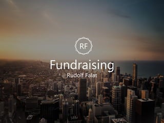 Rudolf Falat
Fundraising
RF
 