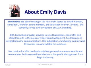 About Emily Davis
   Emily Davis has been working in the non-profit sector as a staff member,
   Emily Davis has been work...