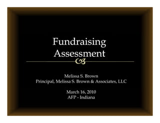 Melissa S. Brown
Principal, Melissa S. Brown & Associates, LLC

               March 16, 2010
               AFP - Indiana
 