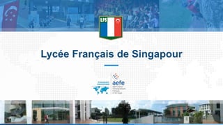 Lycée Français de Singapour
 