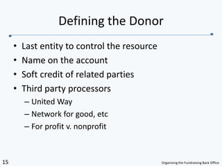Last entity to control the resourceName on the accountSoft credit of related partiesThird party processorsUnited WayNetwork for good, etcFor profit v. nonprofitDefining the Donor