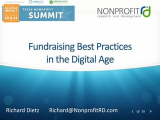Fundraising Best Practices
            in the Digital Age



Richard Dietz   Richard@NonprofitRD.com   1 of 55
 