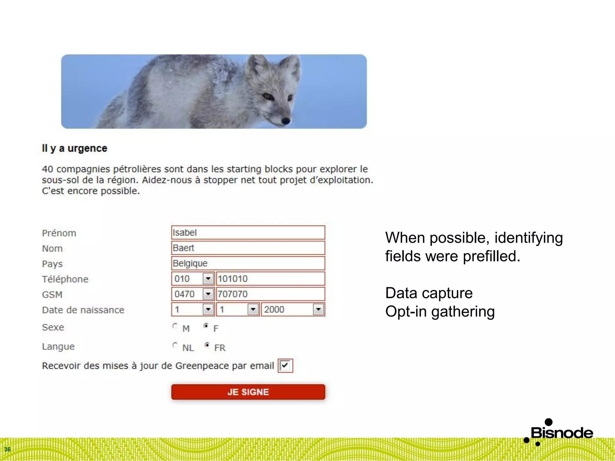 36
When possible, identifying
fields were prefilled.
Data capture
Opt-in gathering
 