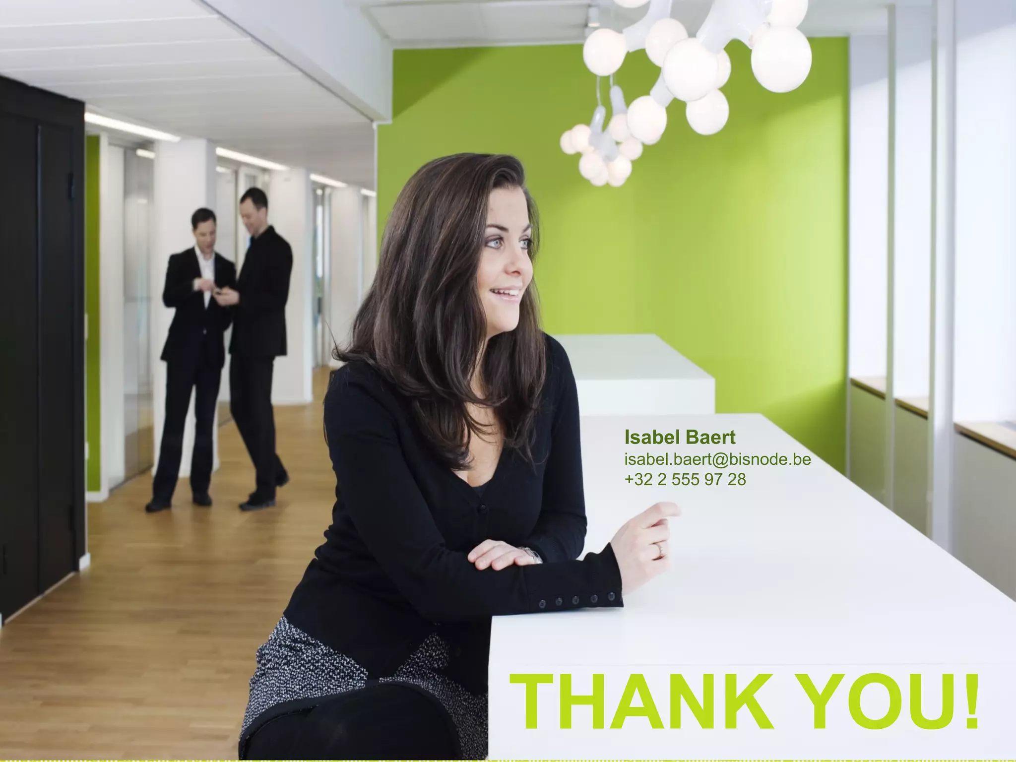 THANK YOU!
Isabel Baert
isabel.baert@bisnode.be
+32 2 555 97 28
 