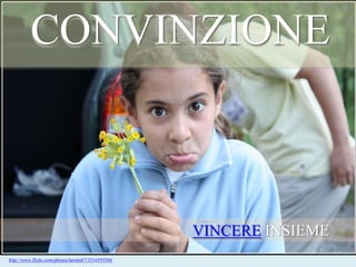 CONVINZIONE

VINCERE INSIEME
http://www.flickr.com/photos/laretta87/3516593566

 