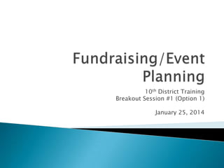 10th District Training
Breakout Session #1 (Option 1)
January 25, 2014
 