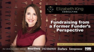 Fundraising from
a Former Funder’s
Perspective
 