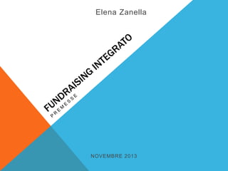 Elena Zanella

NOVEMBRE 2013

 