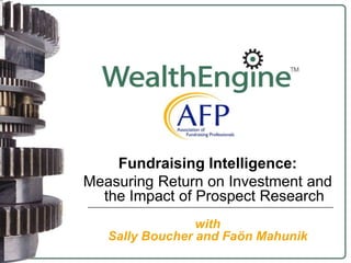 Fundraising Intelligence:  Measuring Return on Investment and the Impact of Prospect Research with  Sally Boucher and Faön Mahunik 
