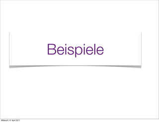 Beispiele



Mittwoch, 6. April 2011
 