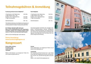 Teilnahmegebühren & Anmeldung 
Fundraising Verband Austria Mitglieder* 
1 Tag Kongress oder Masterclass EUR 290,- 
2 Tage Kongress oder 1 Tag 
Kongress und 1 Tag Masterclass EUR 500,- 
3 Tage Komplettpaket EUR 600,- 
Datenbankspecial EUR 50,- 
*Der Mitglieder-Rabatt gilt auch für Mitglieder des Deutschen und 
Schweizer Fundraising Verbands sowie aller anderen Mitglieder ei-nes 
Dachverbandes der European Fundraising Association (EFA). 
Nicht-Mitglieder 
1 Tag Kongress oder Masterclass EUR 410,- 
2 Tage Kongress oder 1 Tag 
Kongress und 1 Tag Masterclass EUR 670,- 
3 Tage Komplettpaket EUR 820,- 
Datenbankspecial EUR 65,- 
4+1! Dieser Vorteil zahlt sich aus! 
Wenn Sie vier MitarbeiterInnen Ihrer Organisation 
anmelden, erhalten Sie ein fünftes Kongress-Ticket 
sowie ein Ticket für das Datenbank-Special gratis. 
AGBs und Stornobedingungen siehe Website. 
Kongressort 
Schloss Miller Aichholz - 
Europahaus Wien 
Linzer Straße 429 
1140 Wien 
Nähere Informationen zum Kongressort finden Sie 
unter www.europahauswien.at 
Die Kongressgebühr beinhaltet den jeweiligen kom-pletten 
Veranstaltungstag inklusive Mittagessen, 
Getränke, Abendveranstaltung und Kongresstasche. 
Das Ticket für das Datenbank-Special beinhaltet Mit-tagessen, 
berechtigt aber nicht zum Besuch der rest-lichen 
Kongressveranstaltung. 
Anreise 
Einen Anfahrtsplan zum Kongressort finden Sie auf 
www.fundraisingkongress.at 
Unterkünfte 
Der Fundraising Verband Austria hat in zwei Hotels 
in der Nähe des Kongressortes Zimmer vorreserviert. 
Wir ersuchen Sie, die Reservierung selbst vorzuneh-men. 
Details unter www.fundraisingkongress.at 
Online-Anmeldung: 
www.fundraisingkongress.at 
15 
 
