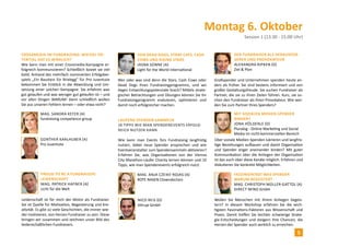Montag 6. Oktober 
Session 1 (13:30 - 15:00 Uhr) 
Proud to be a fundraiser! 
Leidenschaft 
Mag. Patrick Hafner (a) 
Licht für die Welt 
Leidenschaft ist für mich der Motor als Fundraiser. 
Sie ist Quelle für Motivation, Begeisterung und Kre-ativität. 
Es gibt so viele Geschichten, die immer wie-der 
motivieren, von Herzen Fundraiser zu sein. Diese 
bringen wir zusammen und zeichnen unser Bild des 
leidenschaftlichen Fundraisers. 
Der Fundraiser als Herausfor-derer 
und Provokateur 
Alexandra Ripken (D) 
Ziel & Plan 
Großspender und Unternehmen spenden heute an-ders 
als früher. Sie sind bestens informiert und von 
großer Gestaltungsfreude. Sie suchen Fundraiser als 
Partner, die sie zu ihren Zielen führen. Kurz, sie su-chen 
den Fundraiser als ihren Provokateur. Wie wer-den 
Sie zum Partner Ihres Spenders? 
Mit soziale n Me dien Spender 
binden? 
Jona Hölder le (D) 
Pluralog - Online Marketing und Social 
Media im nicht-kommerziellen Bereich 
Über soziale Medien Spenden lukrieren und langfris-tige 
Beziehungen aufbauen und damit Organisation 
und Spender enger aneinander binden? Mit guter 
Kommunikation über die Anliegen der Organisation 
ist das auch über diese Kanäle möglich. Erfahren und 
diskutieren Sie konkrete Möglichkeiten. 
Von dead dogs, stray cats, cash 
cows und rising stars 
Jasna Sonne (A) 
Light for the World International 
Wer oder was sind denn die Stars, Cash Cows oder 
Dead Dogs Ihres Fundraisingprogramms, und wo 
liegen Entwicklungspotenziale brach? Mittels strate-gischer 
Betrachtungen und Übungen können Sie Ihr 
Fundraisingprogramm evaluieren, optimieren und 
damit noch erfolgreicher machen. 
Crossmedia im Fundraising: Wieviel Po-tential 
hat es wirklich? 
Wie kann man mit einer Crossmedia-Kampagne er-folgreich 
kommunizieren? Schließlich kostet sie viel 
Geld. Anhand des mehrfach nominierten Erfolgsbei-spiels 
„Ein Baustein für Brixlegg“ für Pro Juventute 
bekommen Sie Einblick in die Abwicklung und Um-setzung 
einer solchen Kampagne. Sie erfahren was 
gut gelaufen und was weniger gut gelaufen ist – und 
vor allen Dingen WARUM! Denn schließlich wollen 
Sie aus unseren Fehlern lernen – oder etwa nicht? 
Mag. Sandra Kefer (A) 
fundraising competence group 
Günther Kar lhuber (A) 
Pro Juventute 
Laufend Spenden sammeln 
10 Tipps wie man Spendenevents erfolg-reich 
nutzen kann 
Wie kann man Events fürs Fundraising langfristig 
nutzen, dabei neue Spender ansprechen und wie 
Eventveranstalter zum Spendensammeln aktivieren? 
Erfahren Sie, was Organisationen von der Vienna 
City Marathon-Läufer Charity lernen können und 10 
Tipps, wie man Spendenevents erfolgreich nutzt. 
Mag. Anja Czeike-Rojas (A) 
ROTE NASEN Clowndoctors 
Nico Reis (D) 
Altruja GmbH 
Faszinierend! Was Spender 
warum begeistert 
Mag. Christoph Müller -Gatto l (A) 
Direct Mind GmbH 
Wollen Sie Menschen mit Ihrem Anliegen begeis-tern? 
In diesem Workshop erfahren Sie die wich-tigsten 
Faszinations-Faktoren aus Wissenschaft und 
Praxis. Damit treffen Sie leichter schwierige Strate-gie- 
Entscheidungen und steigern Ihre Chancen, die 
Herzen der Spender auch wirklich zu erreichen. 
5 
 