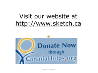 Visit our website at http://www.sketch.ca http://www.sketch.ca 