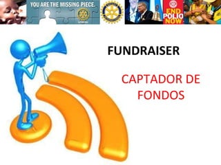 FUNDRAISER CAPTADOR DE FONDOS 