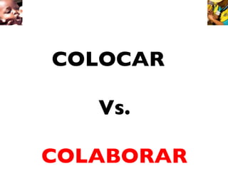COLOCAR  Vs. COLABORAR 