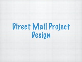 Direct Mail Project Design 