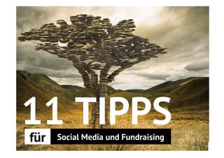 11 TIPPS 
für Social Media und Fundraising 
 