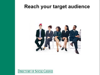 Reach your target audience
 