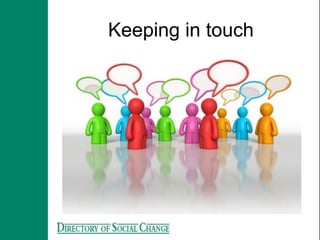 Keeping in touch
 