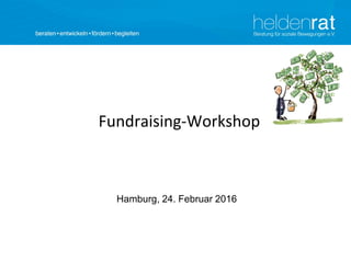 Fundraising-Workshop
Hamburg, 24. Februar 2016
 