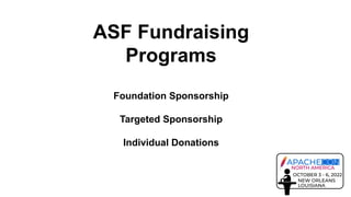 ASF Fundraising
Programs
Foundation Sponsorship
Targeted Sponsorship
Individual Donations
 