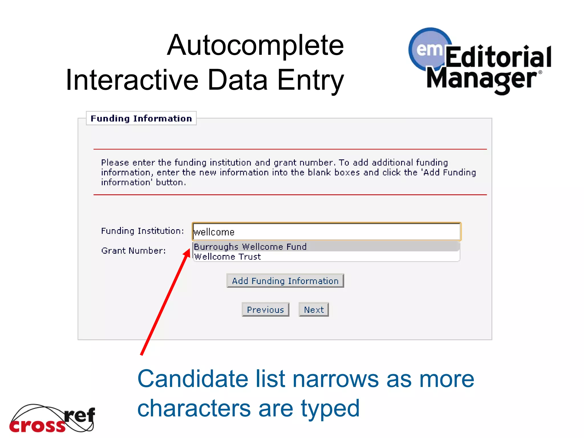 Autocomplete
Interactive Data Entry
Candidate list narrows as more
characters are typed
 