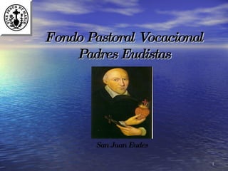 Fondo Pastoral Vocacional Padres Eudistas San Juan Eudes 